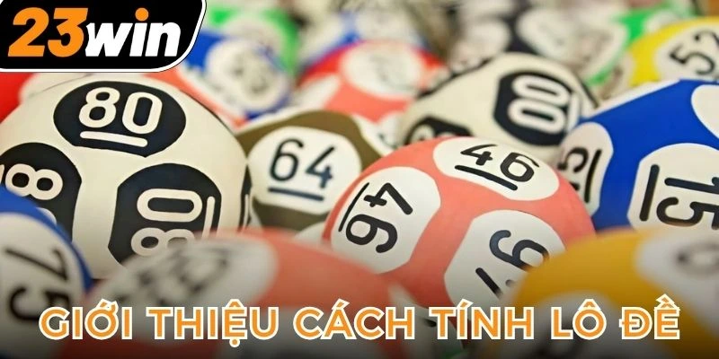biet-ve-khai-niem-cach-tinh-lo-de