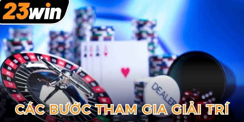 cac-buoc-tham-gia-giai-tri