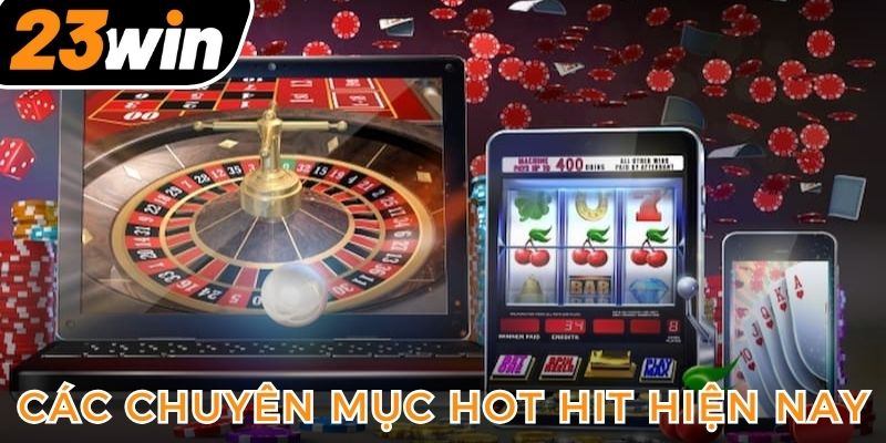 cac-chuyen-muc-hot-hit-hien-nay