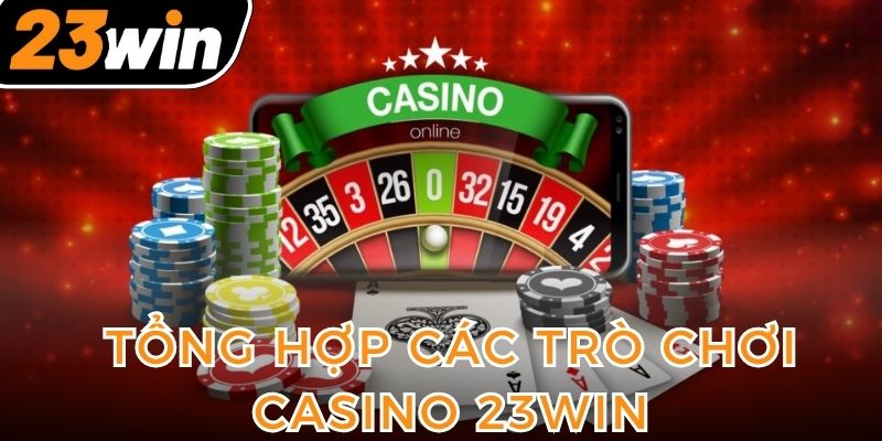 casino-23win-voi-da-dang-tro-choi-danh-cho-hoi-vien