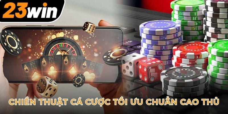 chien-thuat-ca-cuoc-toi-uu-chuan-cao-thu