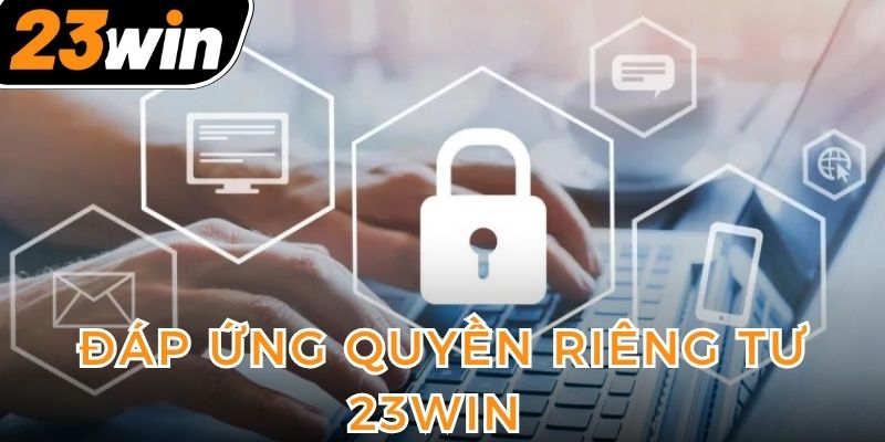 dap-ung-quyen-rieng-tu-23win