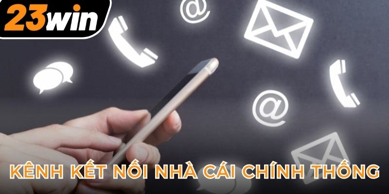 kenh-ket-noi-nha-cai-chinh-thong