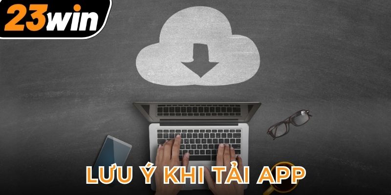 luu-y-cho-thanh-vien-khi-download-ung-dung