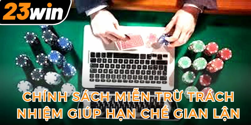 mien-tru-trach-nhiem-23win-han-che-gian-lan