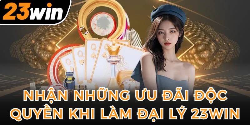 nhan-nhung-uu-dai-doc-quyen-khi-lam-dai-ly-23win