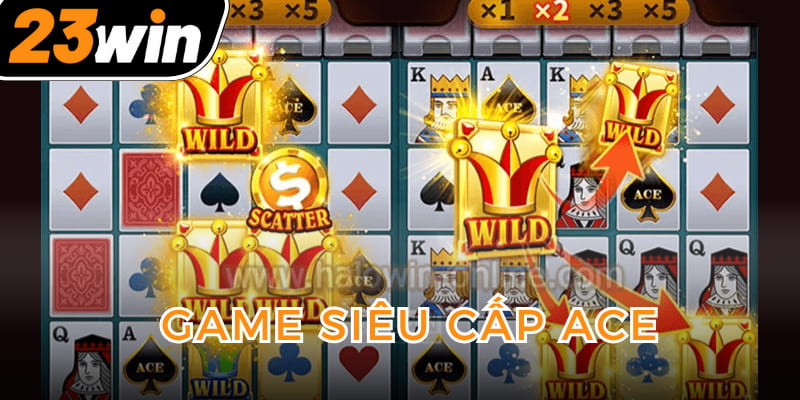 no-hu-23win-sieu-cap-ace