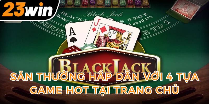 san-thuong-hap-dan-voi-4-tua-game-hot-tai-trang-chu