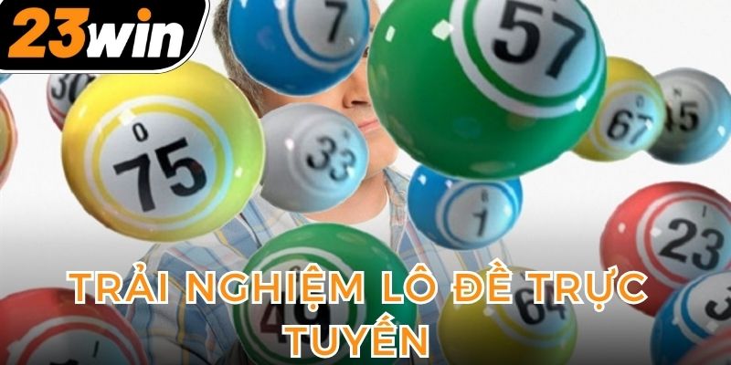 trai-nghiem-lo-de-truc-tuyen