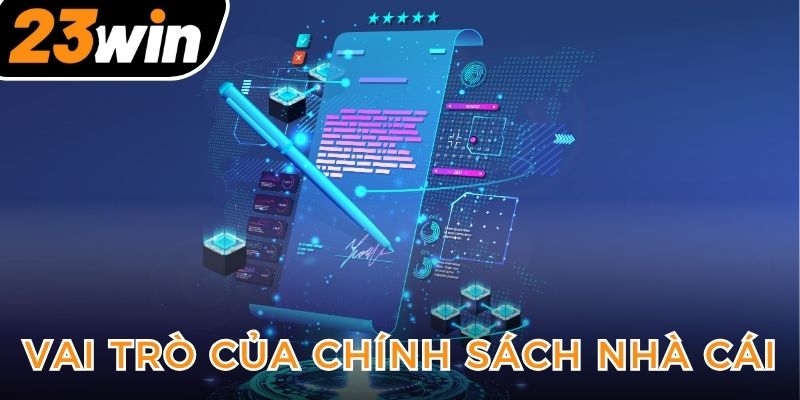 vai-tro-cua-chinh-sach-nha-cai