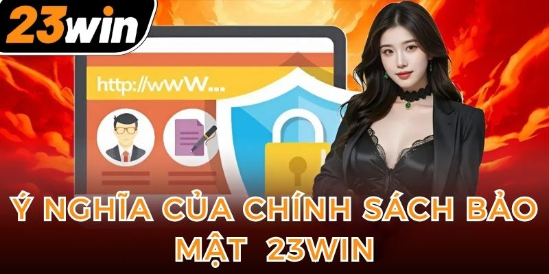 y-nghia-cua-chinh-sach-bao-mat-23win-mang-lai-cho-nguoi-choi